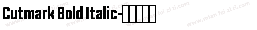 Cutmark Bold Italic字体转换